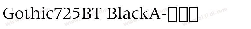Gothic725BT BlackA字体转换 Gothic725BT BlackA字体转换